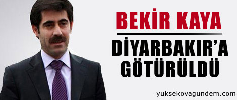 Başkan Kaya Diyarbakır'a götürüldü