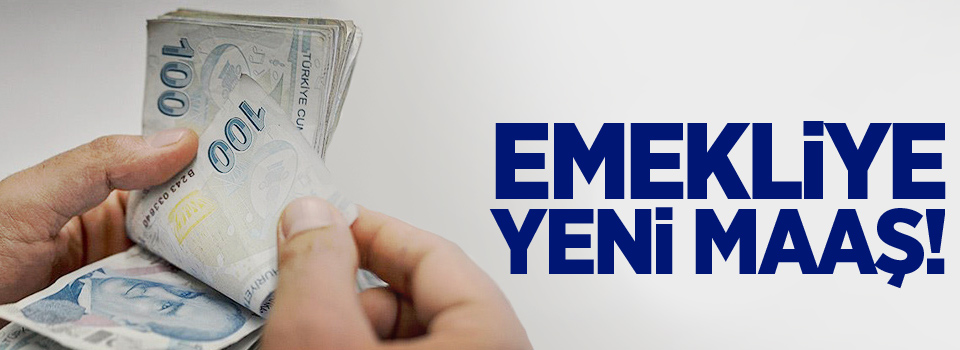 Emekli yeni maaş!