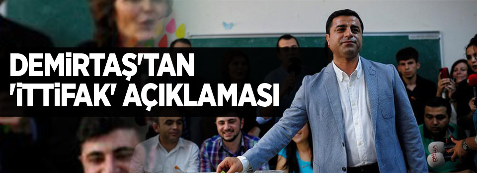 Demirtaş'tan 'ittifak' açıklaması