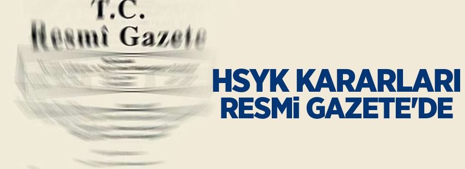 HSYK kararları Resmi Gazete'de