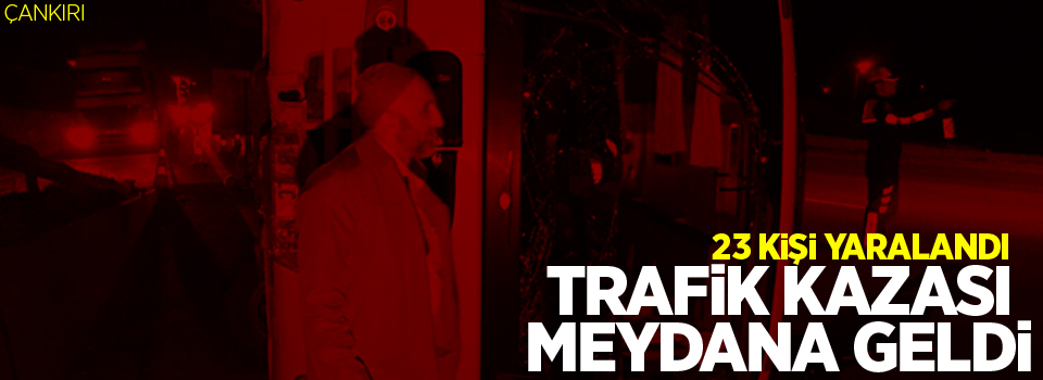 Trafik kazası meydana geldi, 23 yaralı