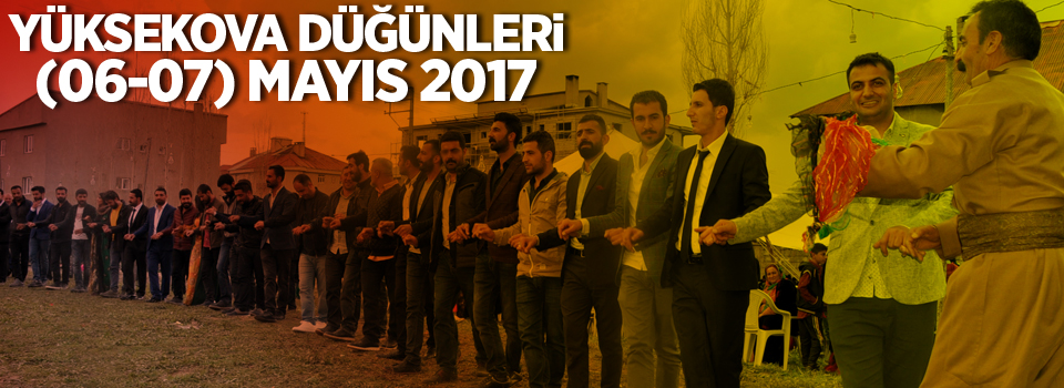 Yüksekova Düğünleri (06-07) Mayıs 2017