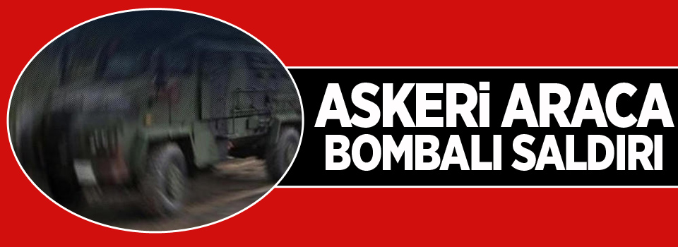 Askeri araca bombalı saldırı