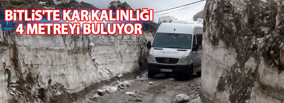 Bitlis'te kar kalınlığı 4 metreyi buluyor
