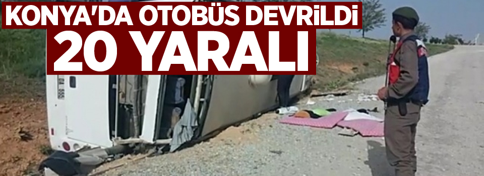 Konya'da otobüs devrildi: 20 yaralı