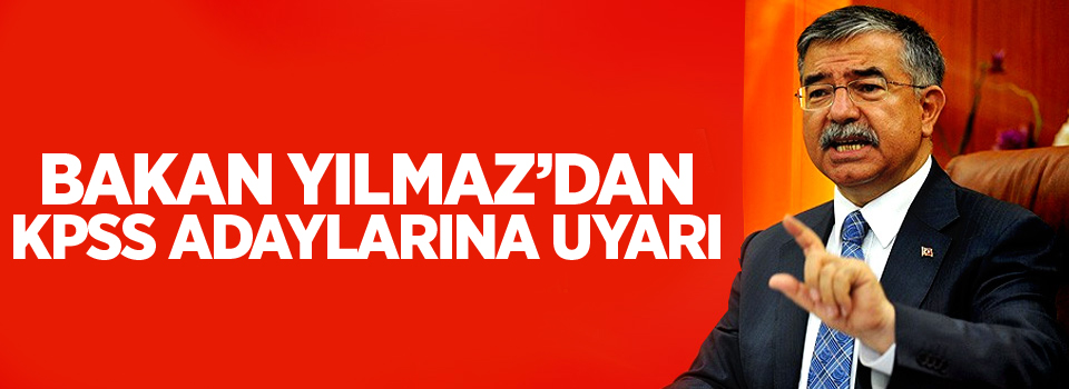 Bakan Yılmaz’dan KPSS adaylarına uyarı