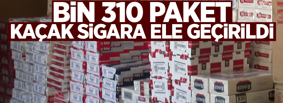Bin 310 paket kaçak sigara ele geçirildi