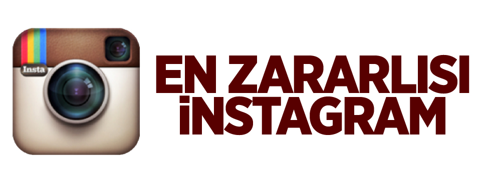 En zararlısı İnstagram!