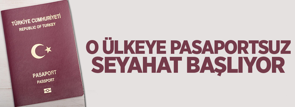 O ülkeye pasaportsuz seyahat başlıyor