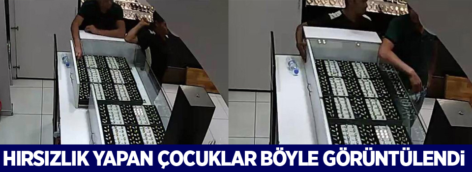 Van'da kuyumcudan hırsızlık yapan çocuklar böyle görüntülendi