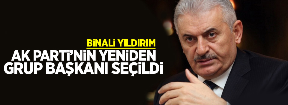 Binali Yıldırım AK Parti’nin yeniden grup başkanı seçildi