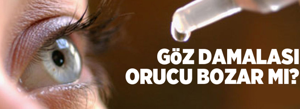 Göz damlası orucu bozar mı?