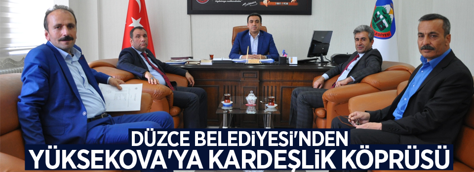 Düzce Belediyesi'nden Yüksekova'ya Kardeşlik Köprüsü