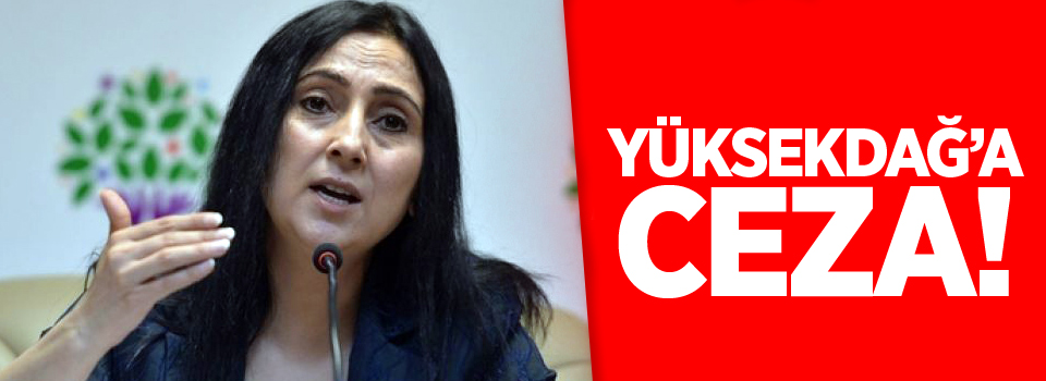 Figen Yüksekdağ'a cumhurbaşkanına hakaret'ten ceza