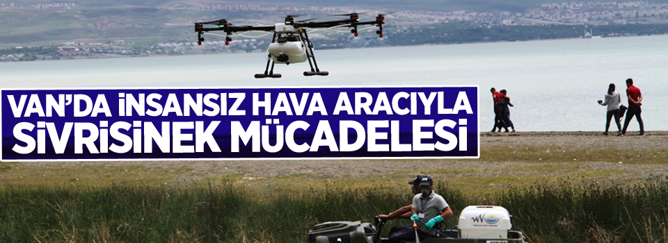 Van’da insansız hava aracıyla sivrisinek mücadelesi