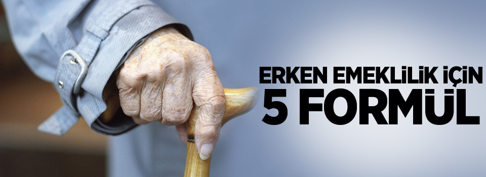 Erken emeklilik için 5 formül