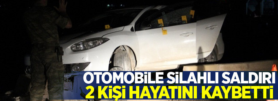 Otomobile silahlı saldırı: 2 ölü