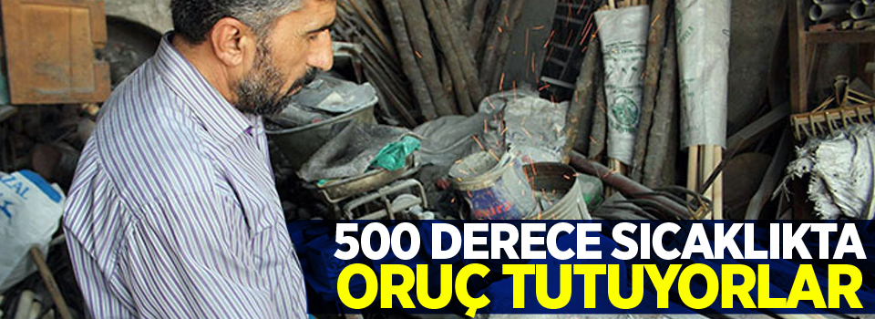 500 derece sıcaklıkta oruç tutuyorlar