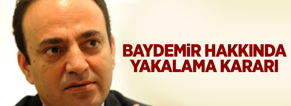 Baydemir hakkında yakalama kararı