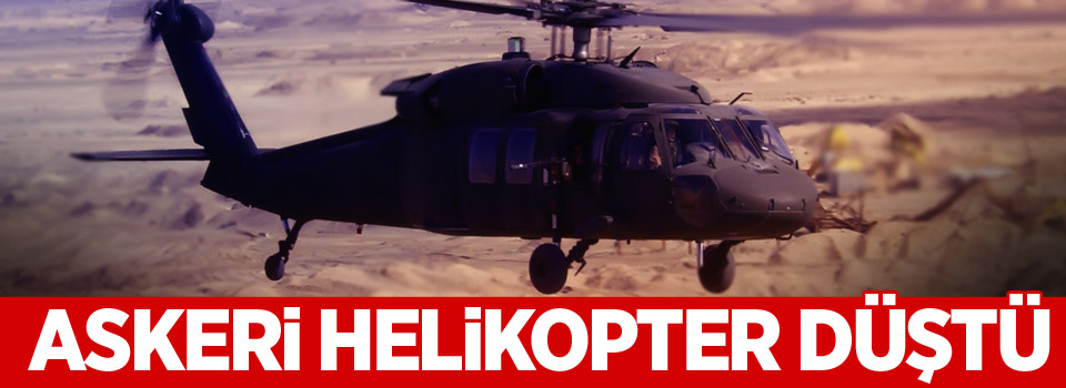 Şırnak'ta askeri helikopter düştü!