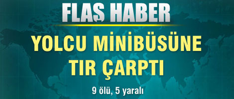 Yolcu Minibüsüne TIR Çarptı: 9 Ölü