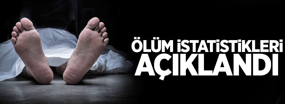 Ölüm istatistikleri açıklandı