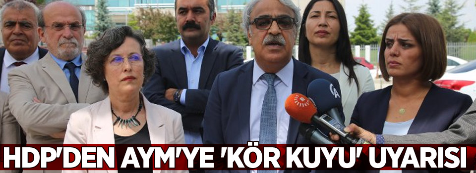 HDP'den AYM'ye 'kör kuyu' uyarısı