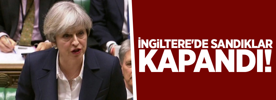 İngiltere'de sandıklar kapandı!