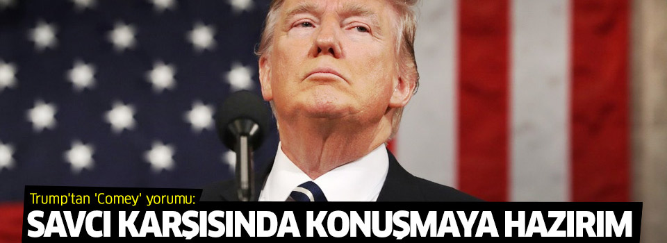 Trump: 'Yüzde yüz ifade vermeye hazırım'