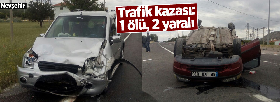 Trafik kazası: 1 ölü, 2 yaralı