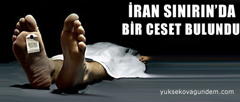İran sınırında bir erkek cesedi bulundu