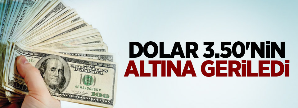 Dolar 3,50'nin altına geriledi