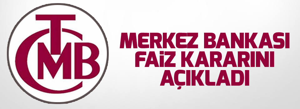 Merkez Bankası faiz kararını açıkladı