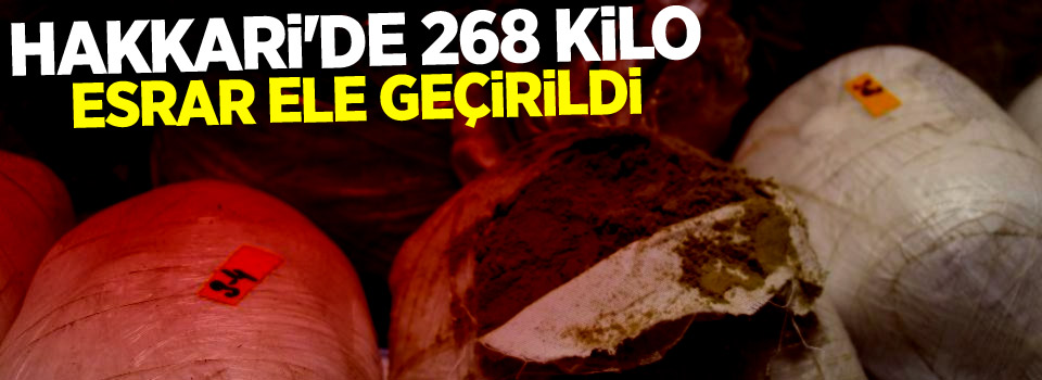 Hakkari'de 268 kilo esrar ele geçirildi