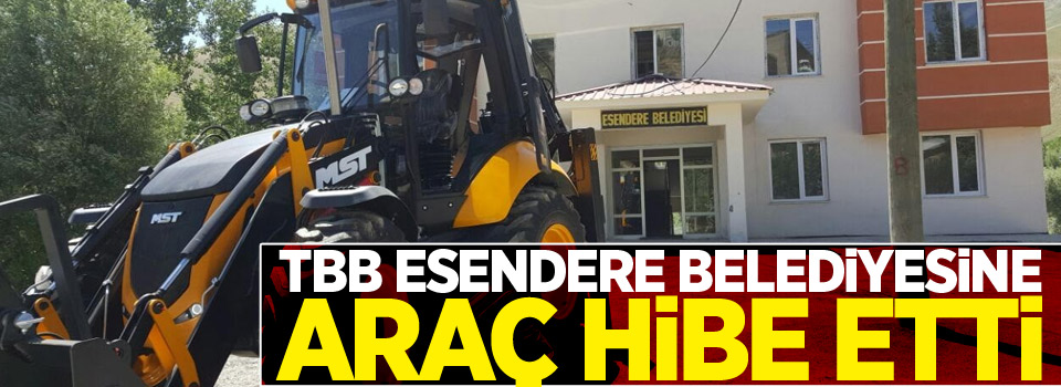 TBB Esendere Belediyesine araç hibe etti