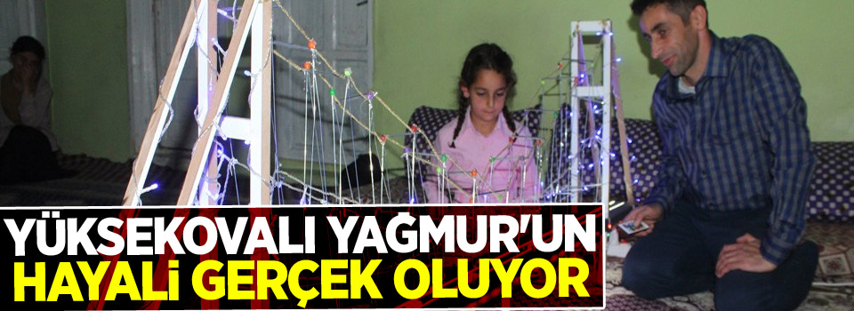 Yüksekovalı Yağmur'un hayali gerçek oluyor