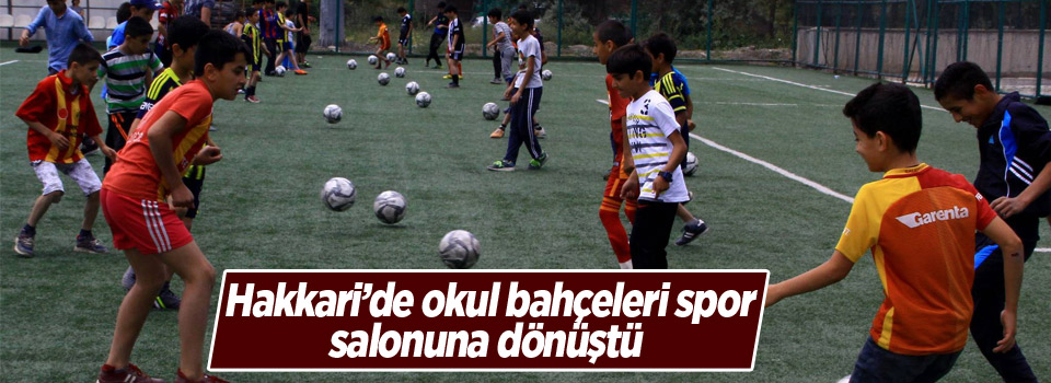 Hakkari’de okul bahçeleri spor salonuna dönüştü