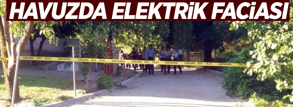 Havuzda elektrik faciası: 5 ölü