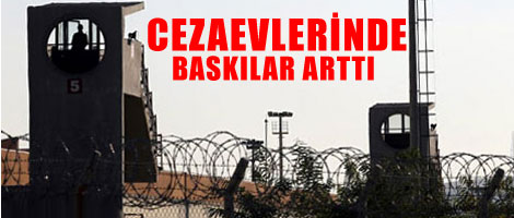 Cezaevlerinde baskılar arttı