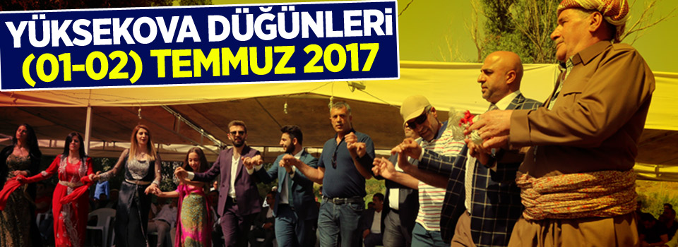 Yüksekova Düğünleri (01-02) Temmuz 2017