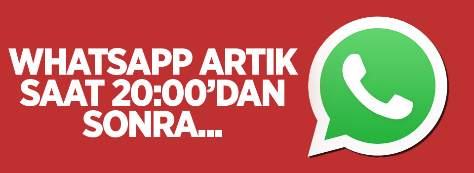 Whatsapp akşamları kararacak!