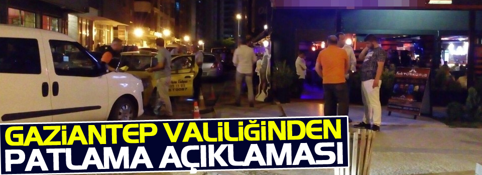 Gaziantep Valiliğinden Patlama İle İlgili Açıklama