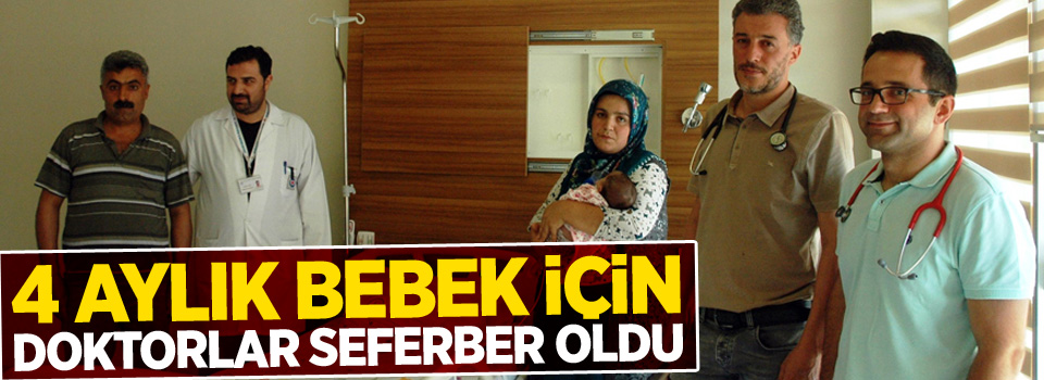 Dört aylık bebek için doktorlar seferber oldu