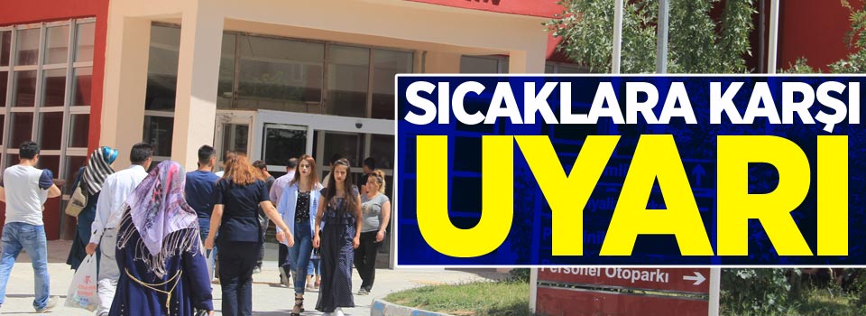 Sıcaklara karşı uyarı