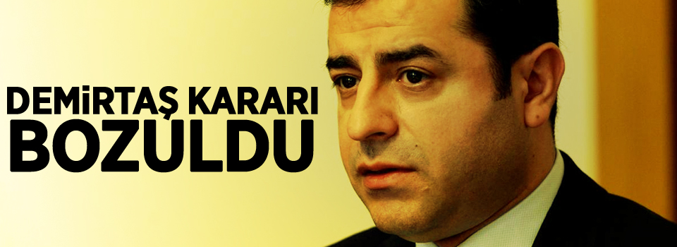 Demirtaş kararı bozuldu