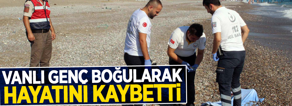 Vanlı Genç Boğularak Hayatını Kaybetti