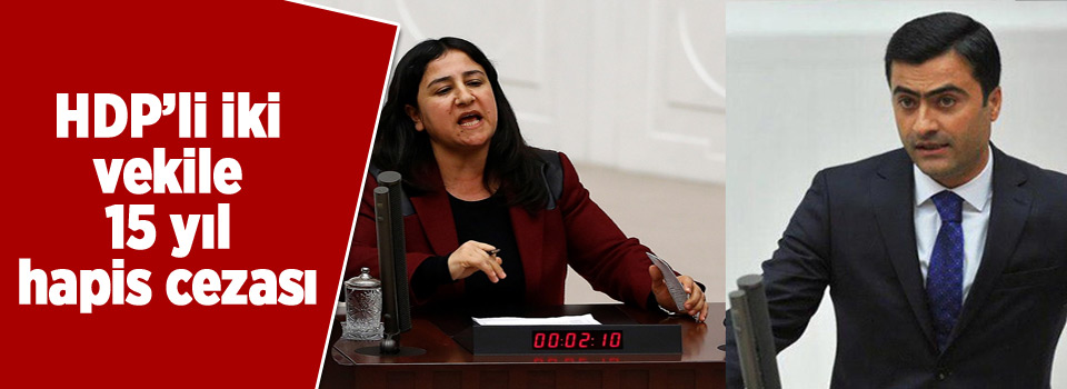 HDP’li iki vekile 15 yıl hapis cezası