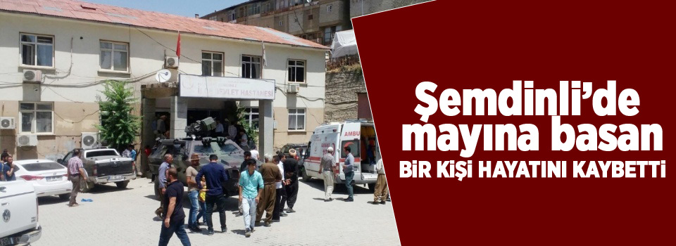 Şemdinli’de mayına basan bir kişi hayatını kaybetti