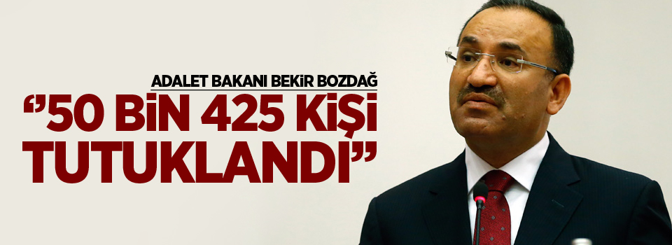 Bekir Bozdağ: '50 bin 425 kişi tutuklandı'