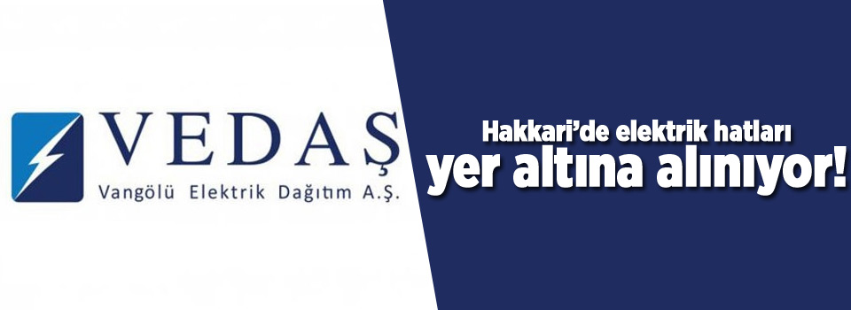 Hakkari’de elektrik hatları yer altına alınıyor